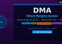 DMA trong STM32: Hướng Dẫn Cấu Hình Direct Memory Access DMA trong STM32: Hướng Dẫn Cấu Hình Direct Memory Access